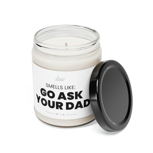 Smells like: Go ask your Dad Scented Soy Candle