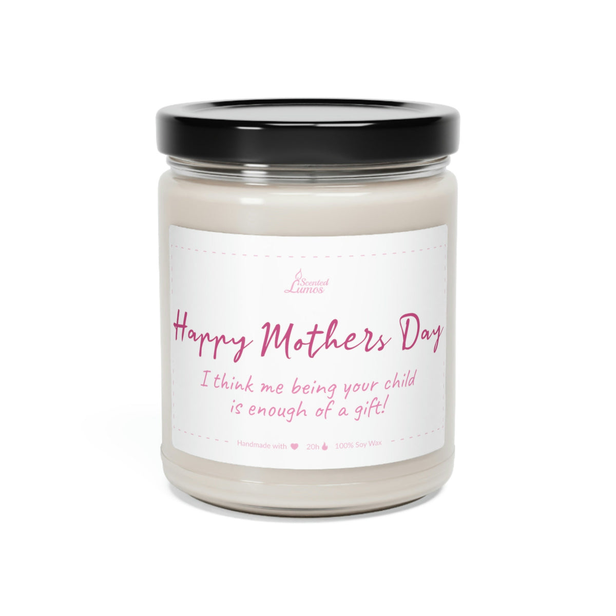 Me being your child is enough of a gift Scented Soy Candle Mother's Day
