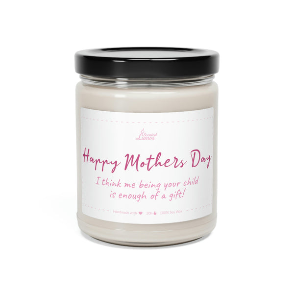 Me being your child is enough of a gift Scented Soy Candle Mother's Day