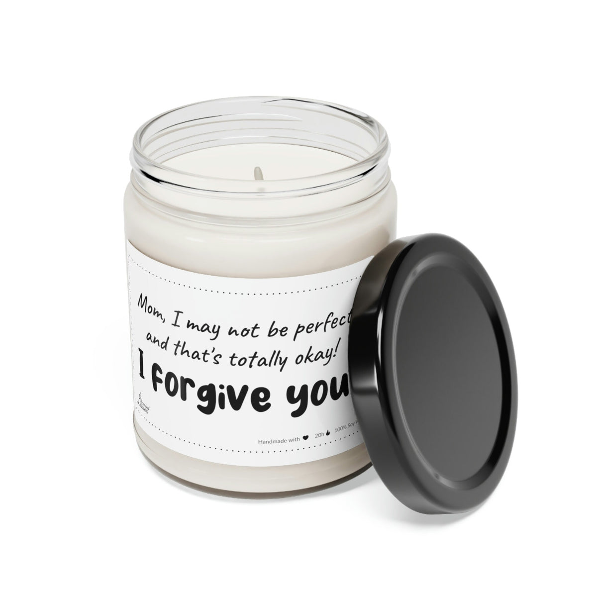 Mom, I may not be perfect, I forgive you! Scented Soy Candle