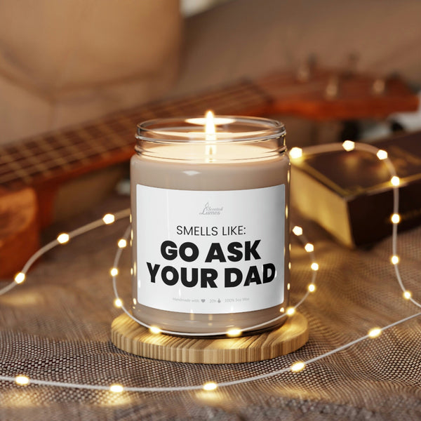 Smells like: Go ask your Dad Scented Soy Candle