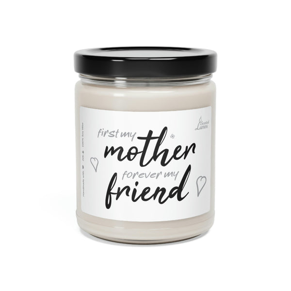 First my Mother, Forever my Friend Scented Soy Candle Mother's Day