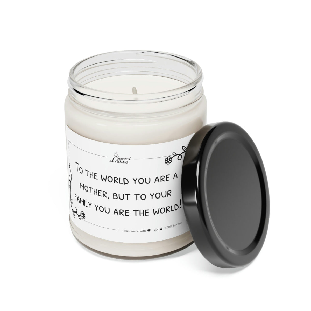 To the world Mother- To your family the world Scented Soy Candle