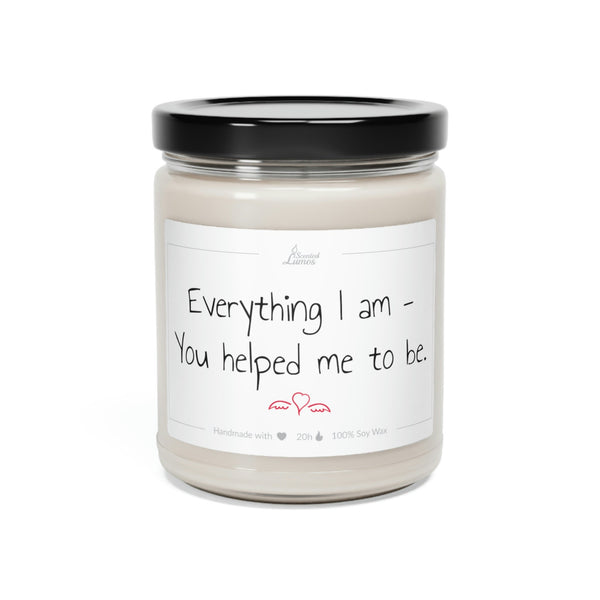 Everything I am You helped me  Scented Soy Candle Mother's Day