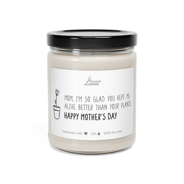 I'm so glad you kept me alive Scented Soy Candle Mother's Day