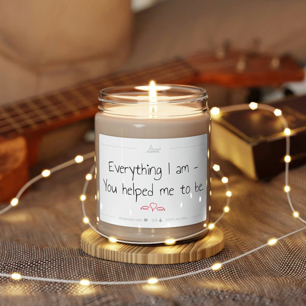 Everything I am You helped me  Scented Soy Candle Mother's Day