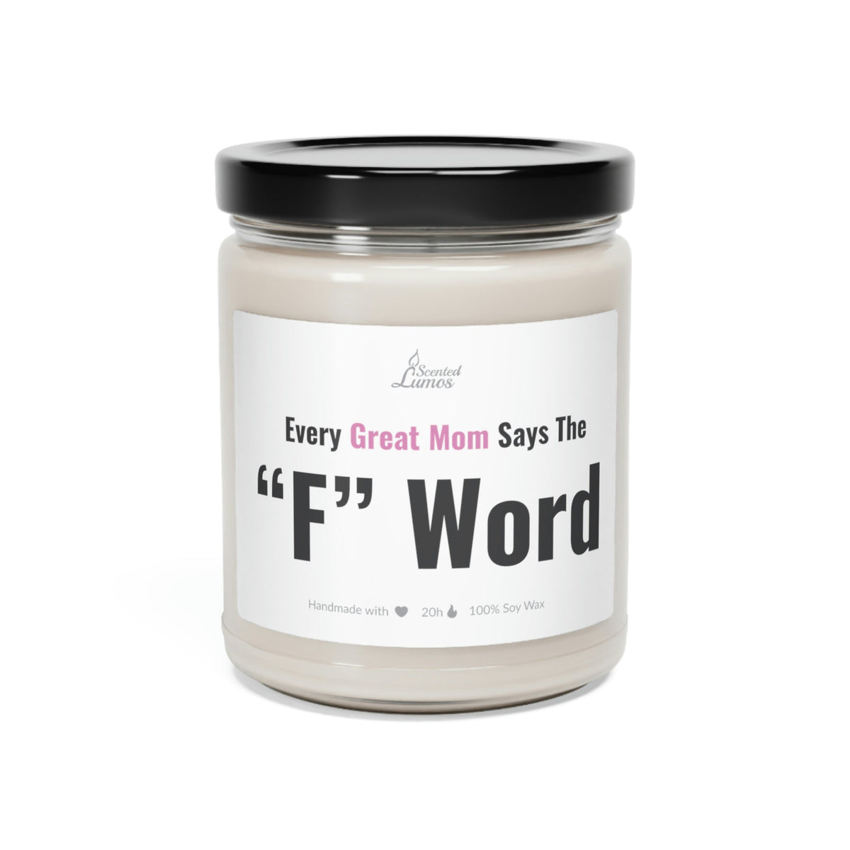 Every great Mom says the F word Scented Soy Candle