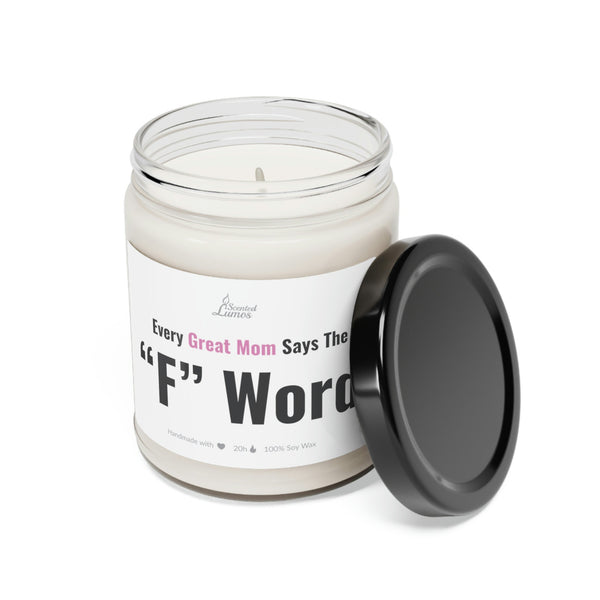 Every great Mom says the F word Scented Soy Candle