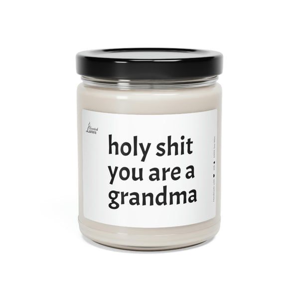Holy S*it you are a grandma Scented Soy Candle