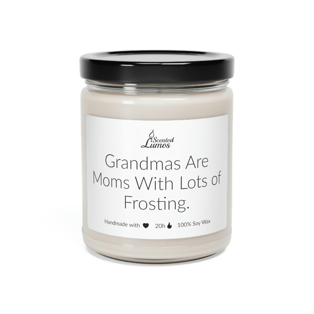 Grandmas are moms with lots of frosting Scented Soy Candle