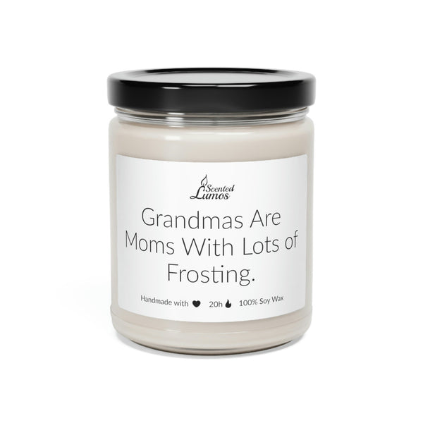 Grandmas are moms with lots of frosting Scented Soy Candle