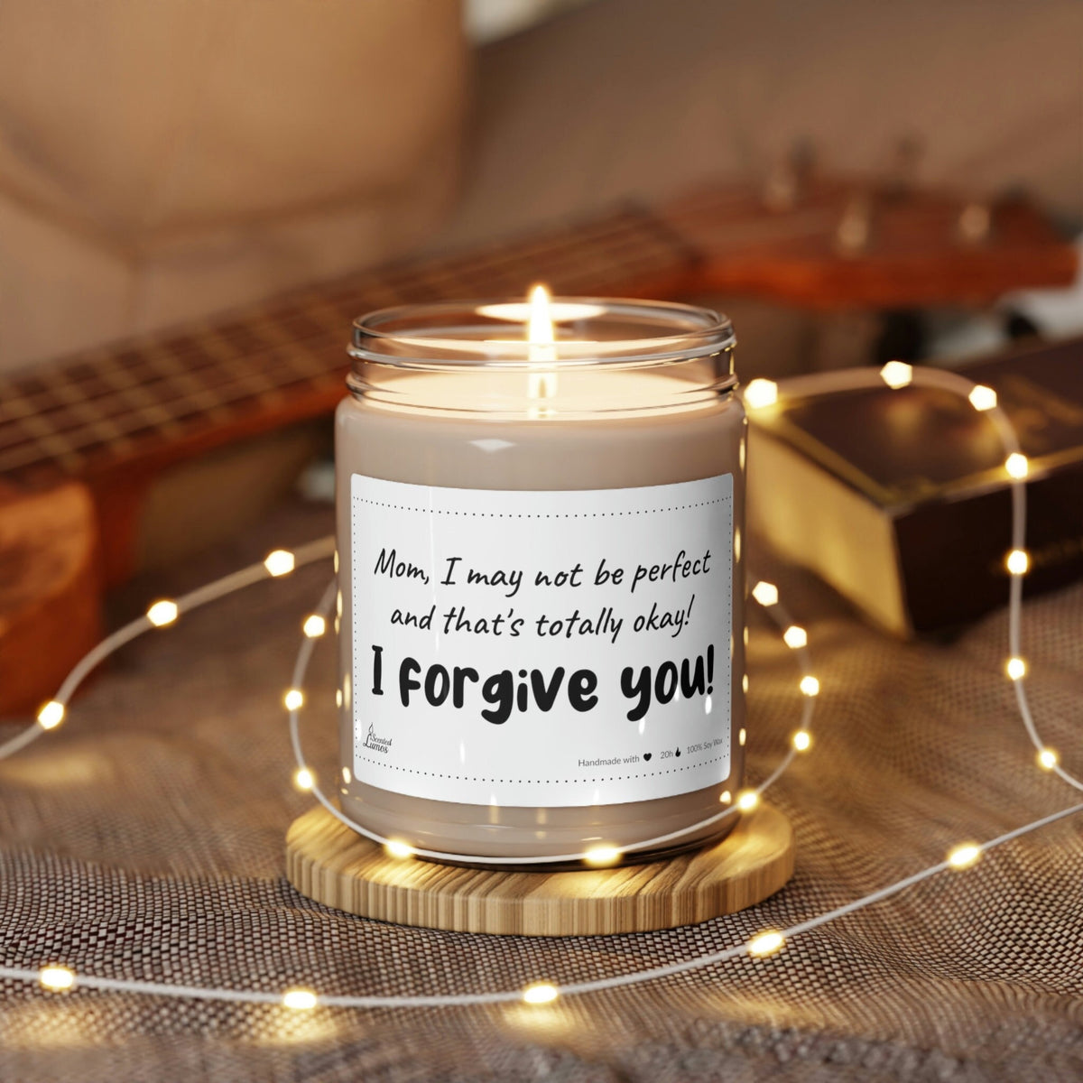 Mom, I may not be perfect, I forgive you! Scented Soy Candle
