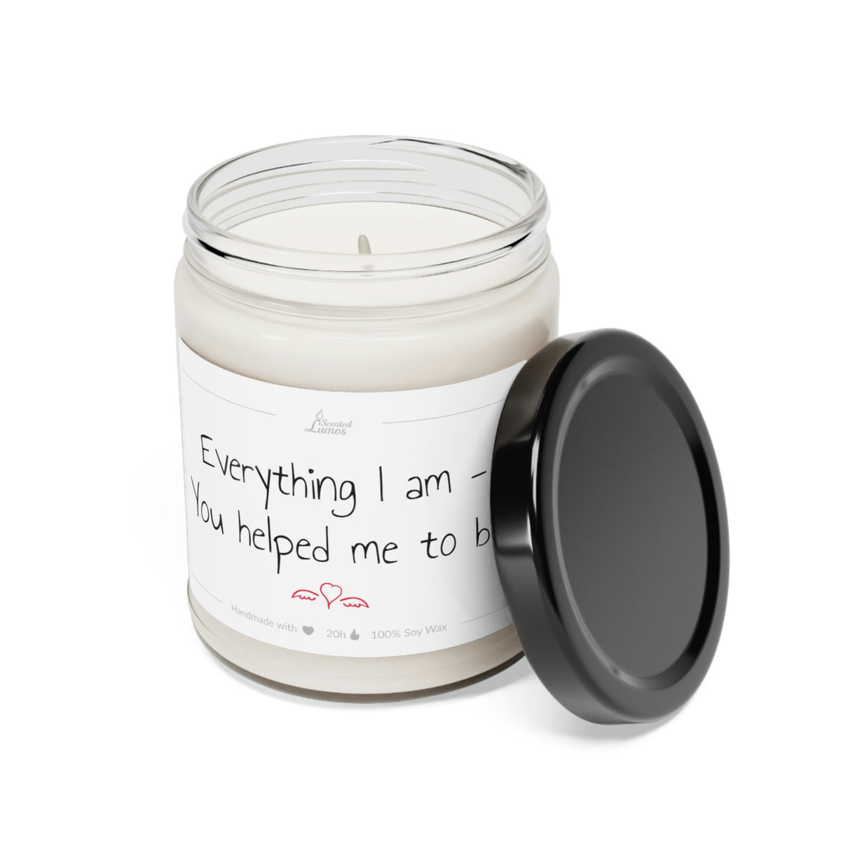 Everything I am You helped me  Scented Soy Candle Mother's Day