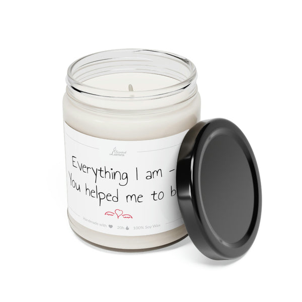 Everything I am You helped me  Scented Soy Candle Mother's Day