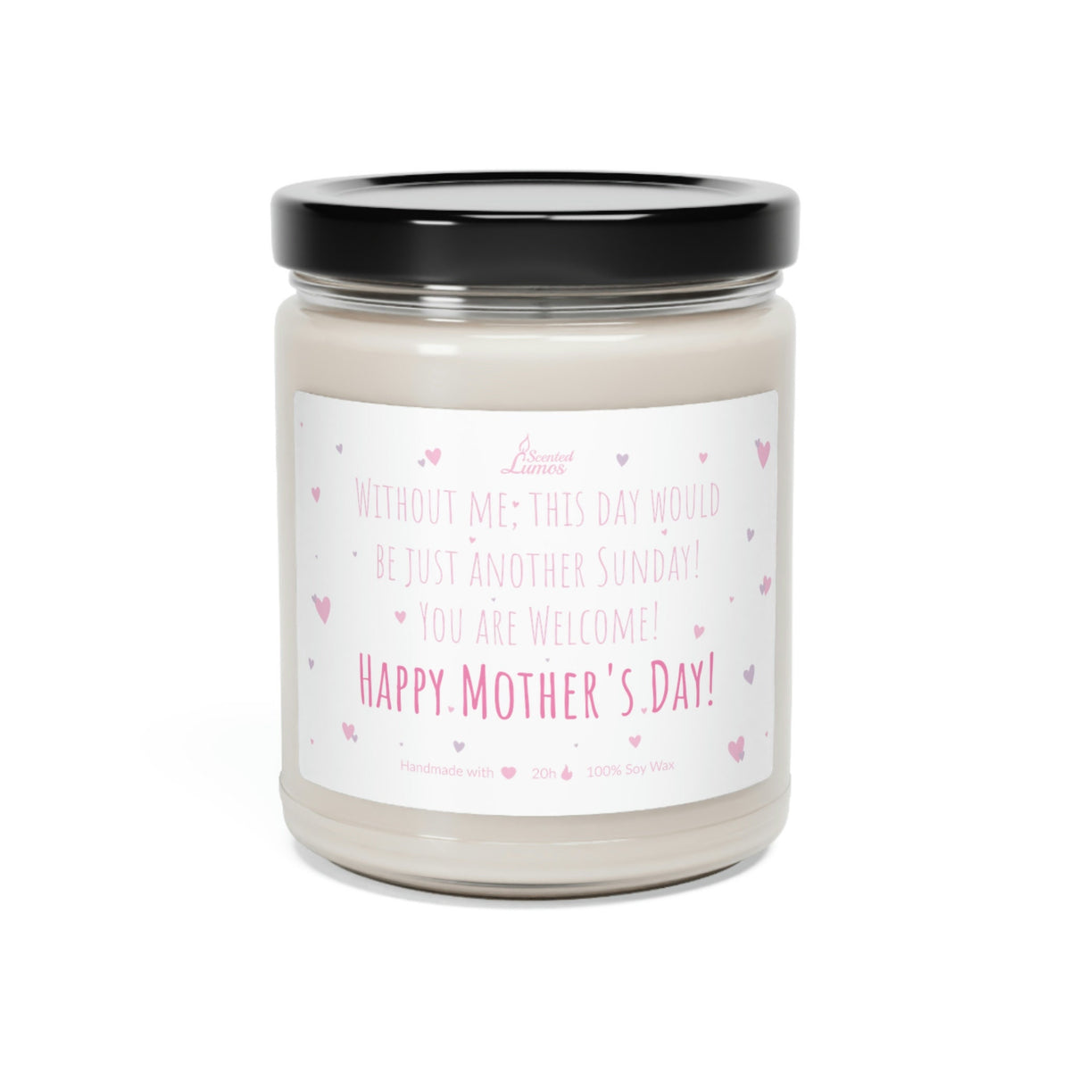 Without me, just another Sunday Scented Soy Candle Mother's Day