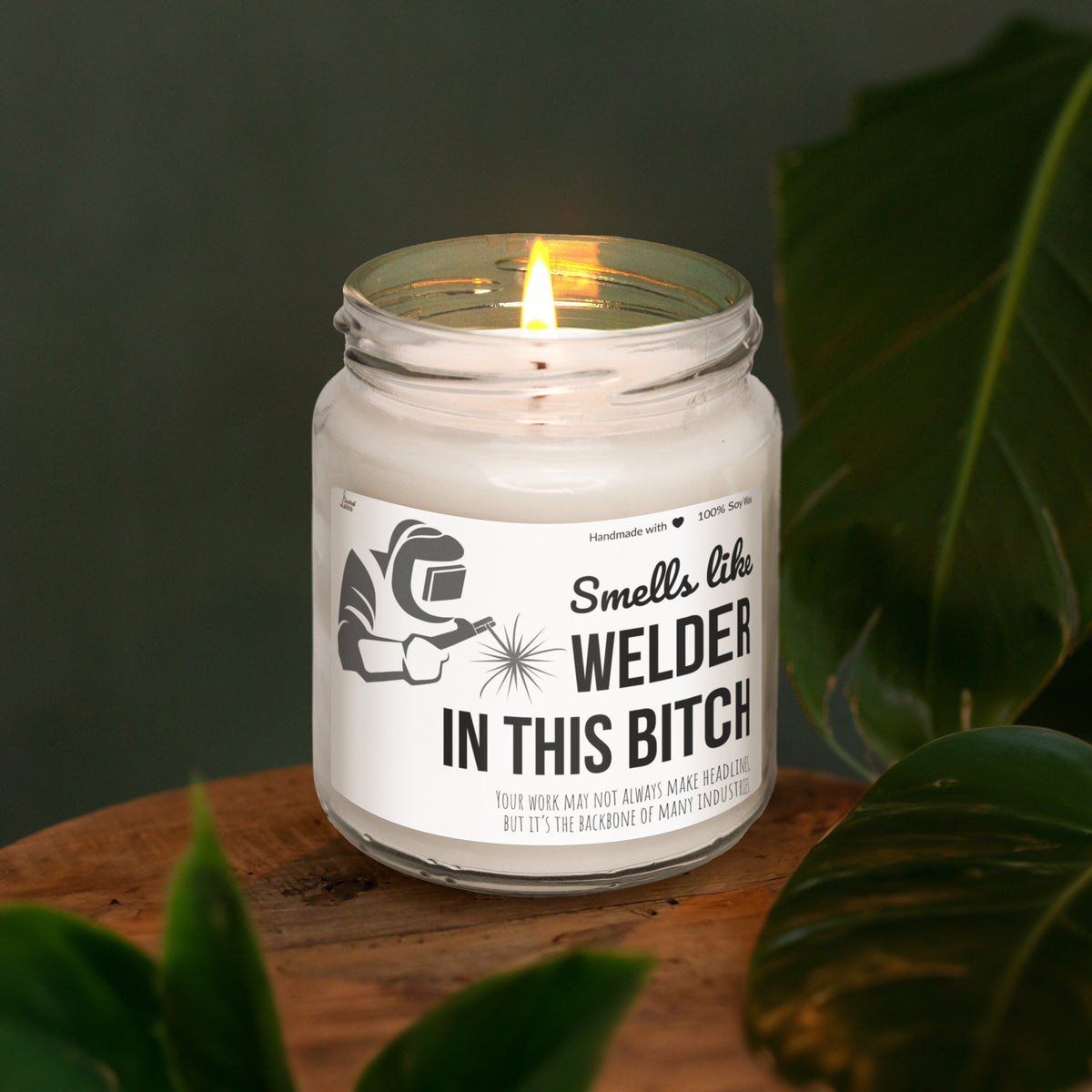 Smells like welder in this bitch Scented Soy Candle