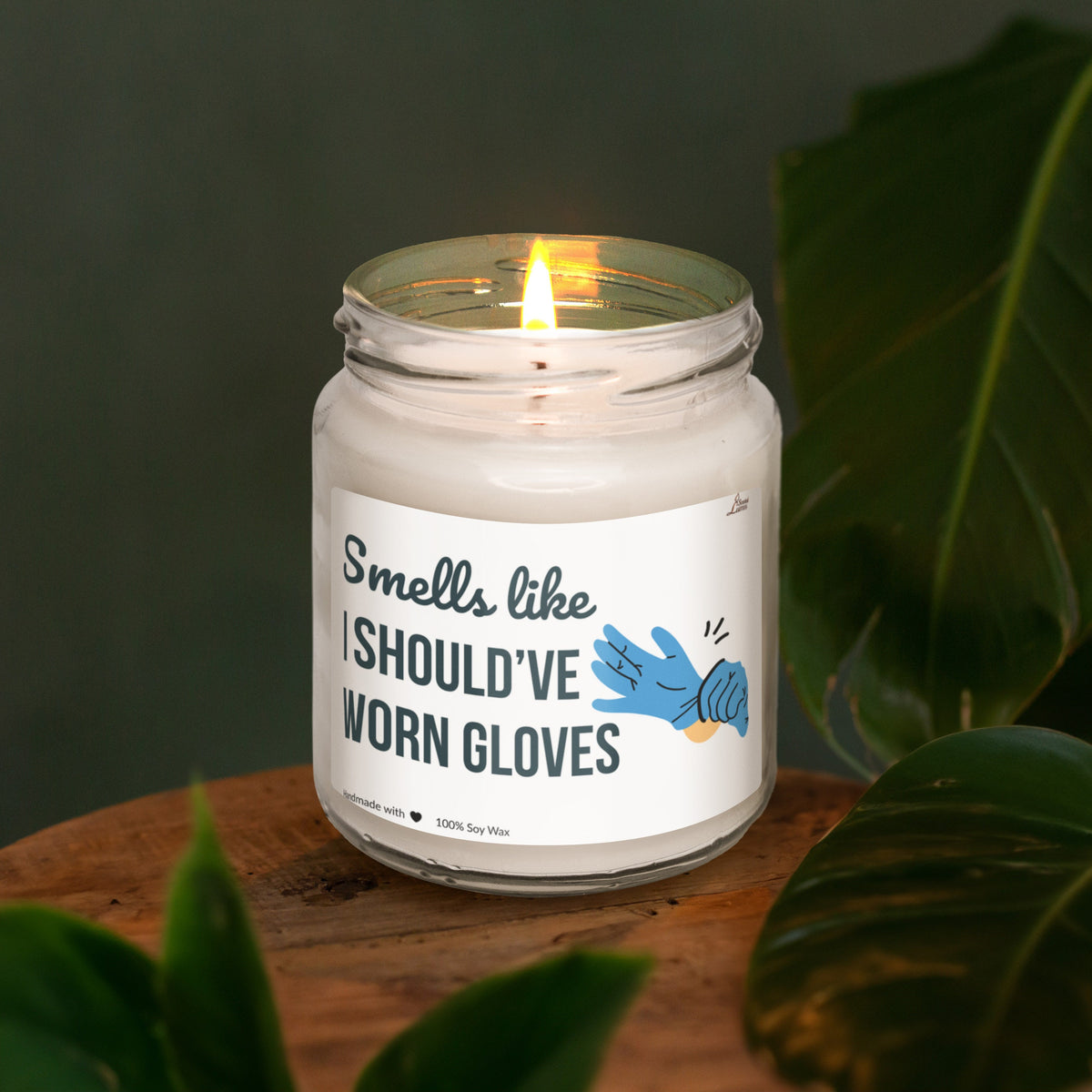 Smells like I should've worn gloves Scented Soy Candle