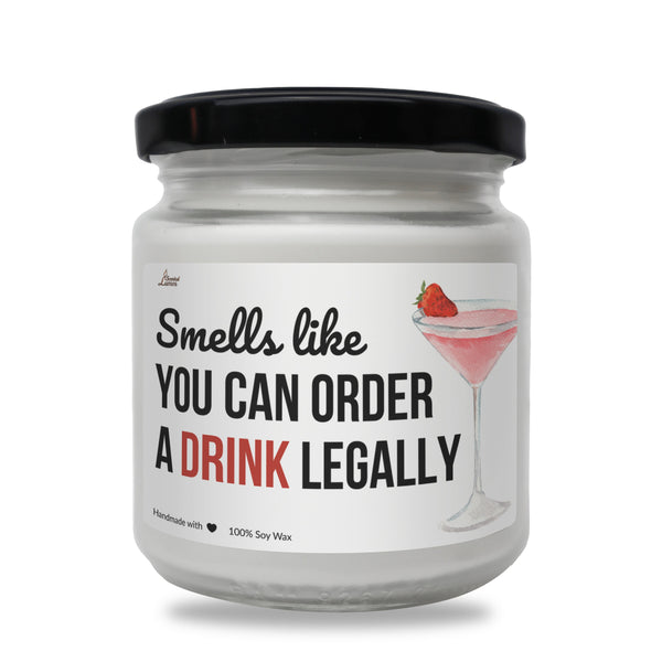 a jar of a drink that says smells like you can order a drink legally