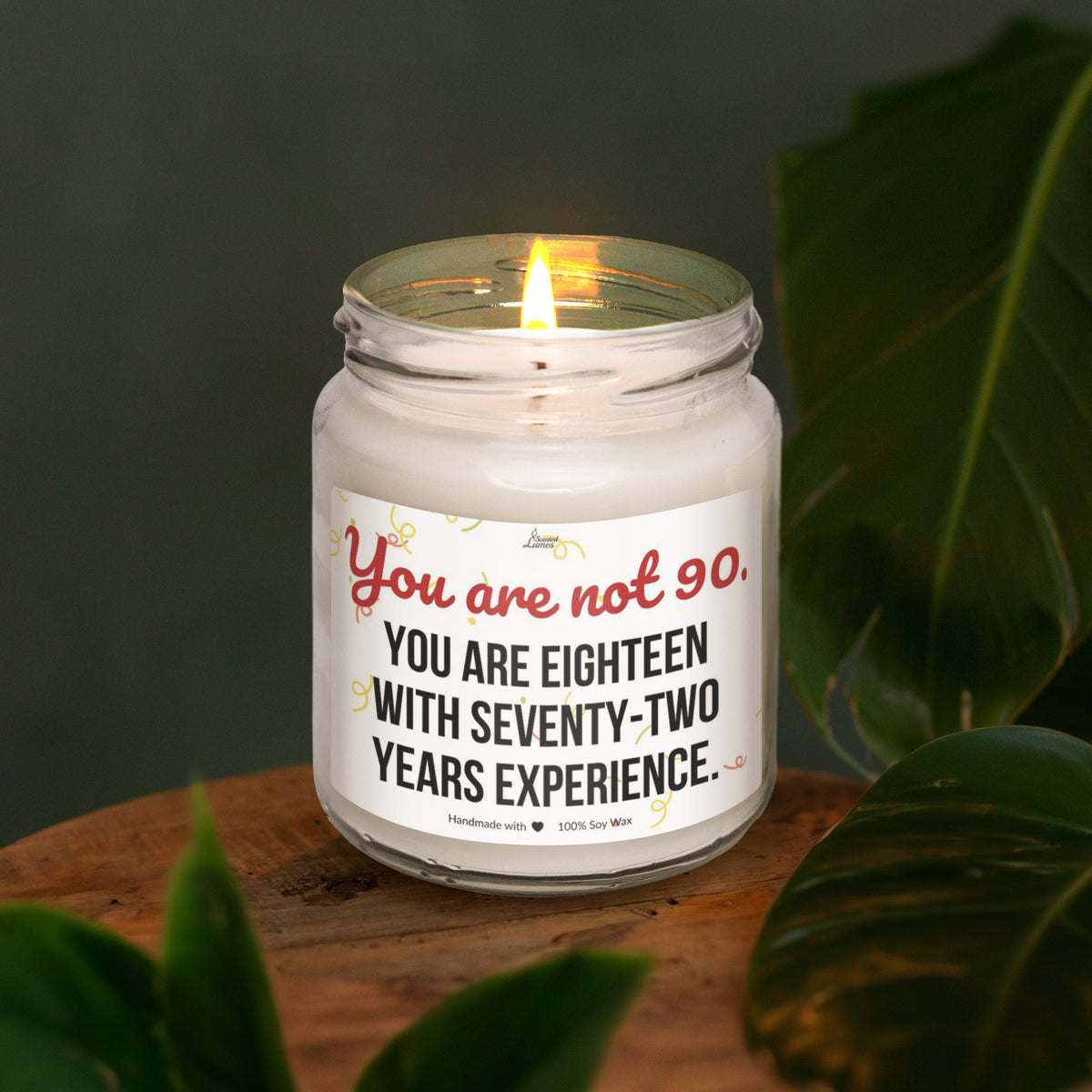 You are 18 with 72 years experience Best 90th Birthday Gift Scented Soy Candle