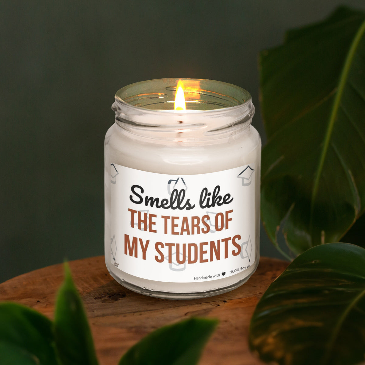 a candle that reads smell like the tears of my students