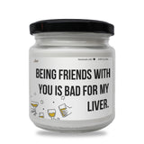 a white jar with a black lid that says being friends with you is bad for