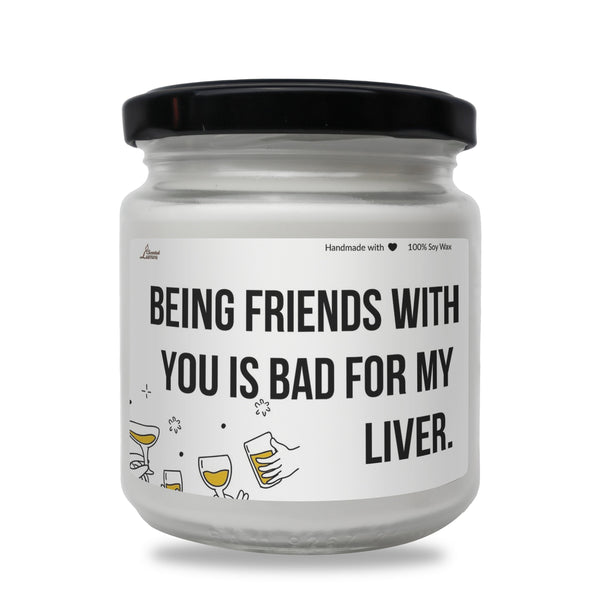 a white jar with a black lid that says being friends with you is bad for