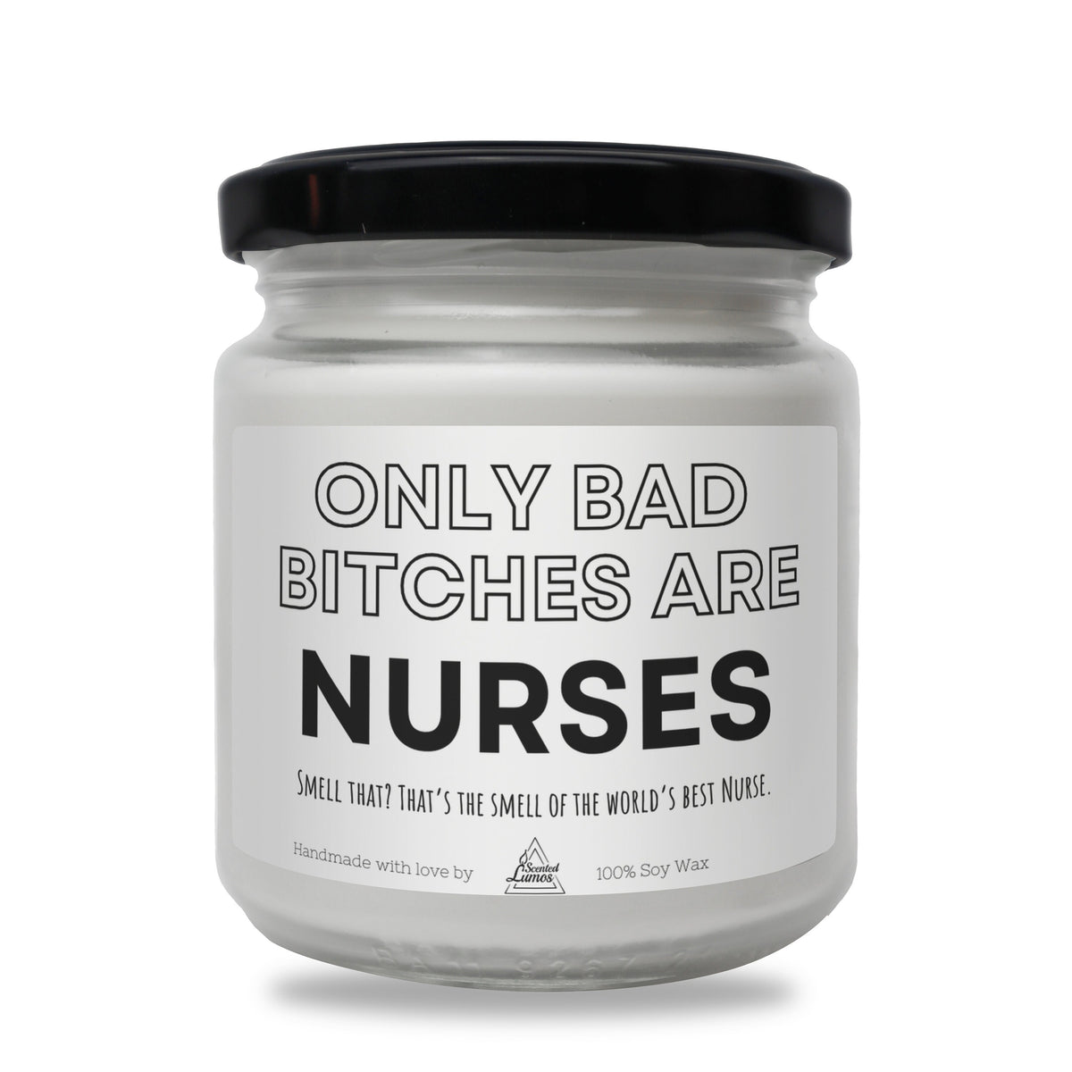 a white jar with a black lid that says, only bad bitches are nurses