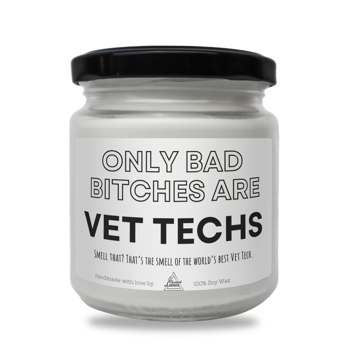 Only bad bitches are Vet Techs Scented Soy Candle