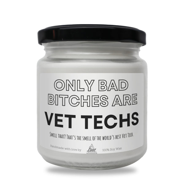 Only bad bitches are Vet Techs Scented Soy Candle
