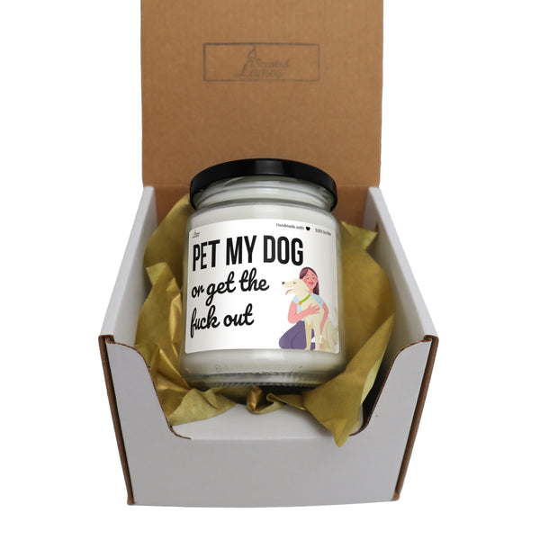 Pet my dog or get the f*ck out Scented Soy Candle