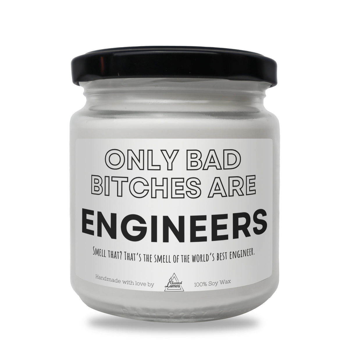 a white jar with a black lid that says, only bad bitches are engineers