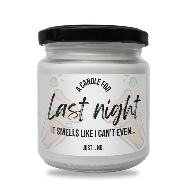 a jar of candle that says last night it smells like i can&#39;t even