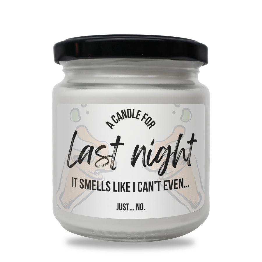 a jar of candle that says last night it smells like i can&#39;t even
