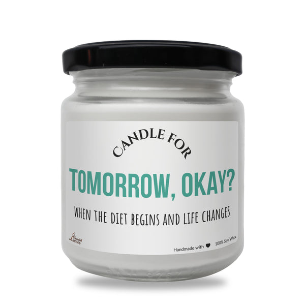 a jar of candle that says candle for tomorrow, okay?
