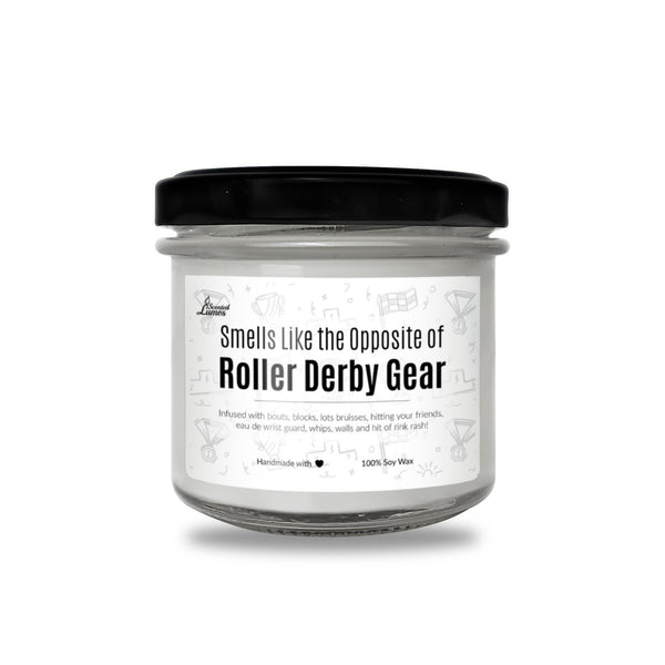 Smells like the Opposite of Roller Derby Gear Scented Soy Candle