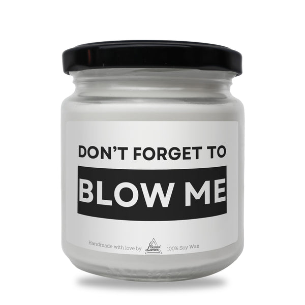 a white jar with a black lid that says don't forget to blow me
