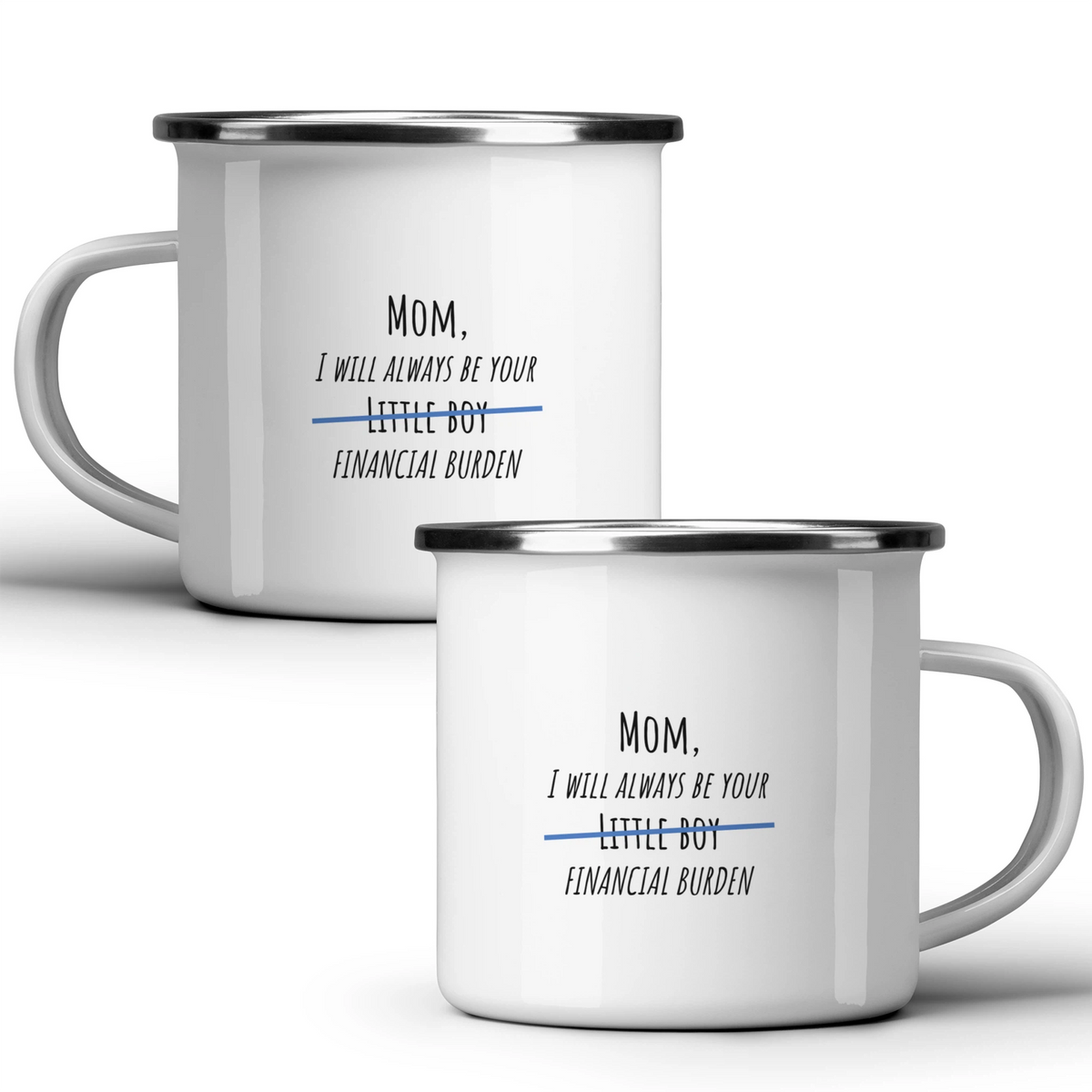 Mom, I will always be your little boy financial burden - White mug - Metal Mug 370ml