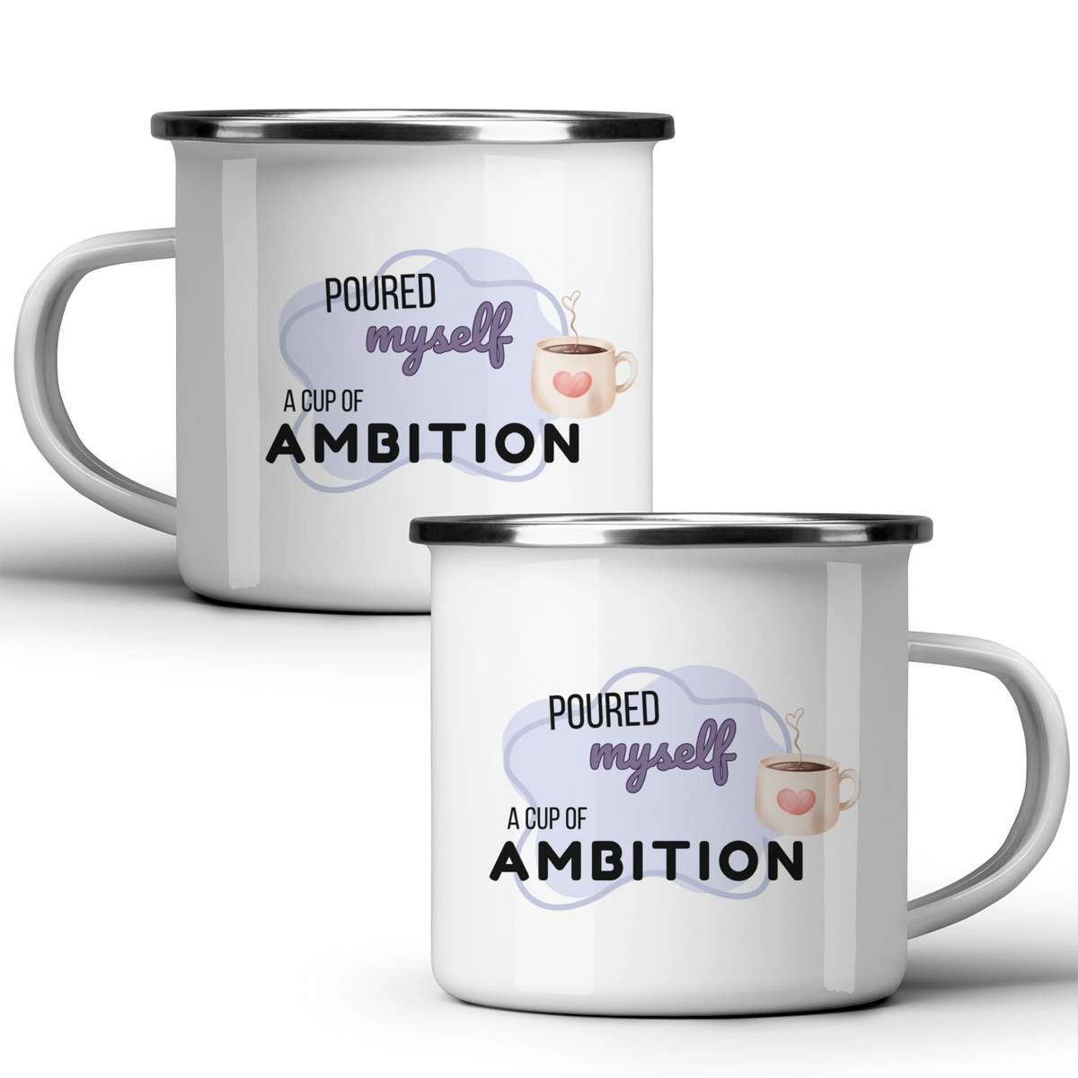 Poured myself a cup of ambition - White mug - Metal Mug 370ml