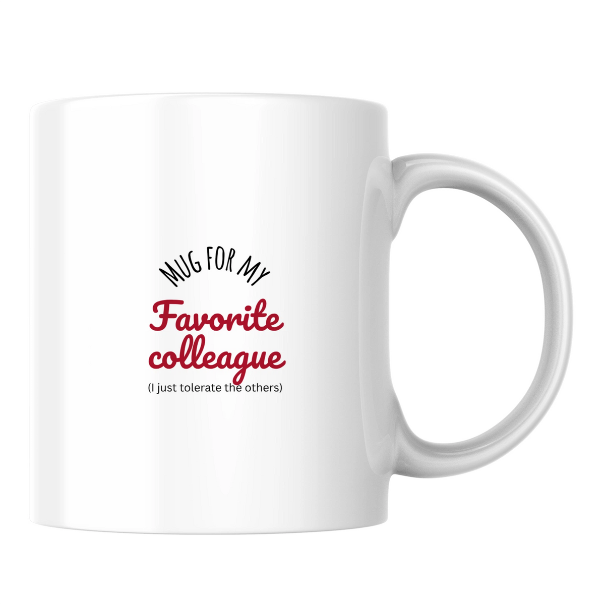 Mug for my favorite colleague (I just tolerate the others) - White mug - Ceramic Mug 330ml