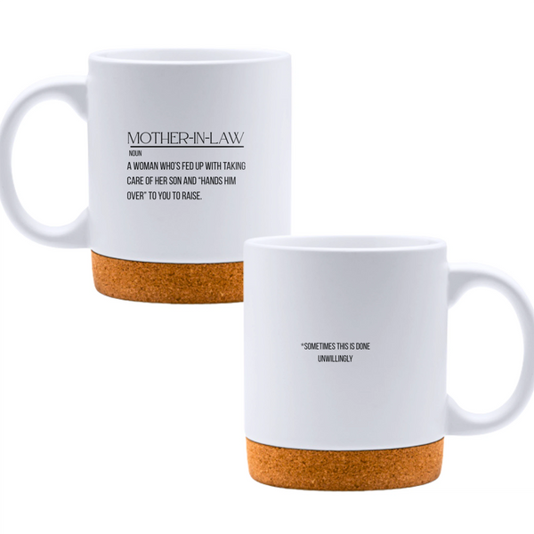 Mother-in-law, noun: a woman who's fed up with taking care of her son and "hands him over" to you to raise - White mug - Ceramic Mug with Cork 320ml