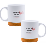 Sisters are amazing! At least yours is... - White mug - Ceramic Mug with Cork 320ml